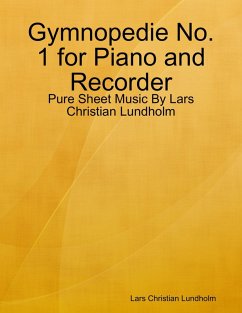 Gymnopedie No. 1 for Piano and Recorder - Pure Sheet Music By Lars Christian Lundholm (eBook, ePUB) - Lundholm, Lars Christian