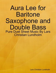 Cover Aura Lee for Baritone Saxophone and Double Bass - Pure Duet Sheet Music By Lars Christian Lundholm (eBook, ePUB)