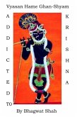 Addicted to Krishna !! Vyasana Hamay Ghana-Shyama (eBook, ePUB)