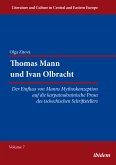 Thomas Mann und Ivan Olbracht. Der Einfluss von Manns Mythoskonzeption auf die karpatoukrainische Prosa des tschechischen Schriftstellers (eBook, ePUB)