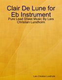 Clair De Lune for Eb Instrument - Pure Lead Sheet Music By Lars Christian Lundholm (eBook, ePUB)
