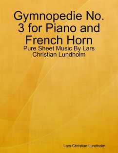 Gymnopedie No. 3 for Piano and French Horn - Pure Sheet Music By Lars Christian Lundholm (eBook, ePUB) Cover Gymnopedie No. 3 for Piano and French Horn - Pure Sheet Music By Lars Christian Lundholm (eBook, ePUB)