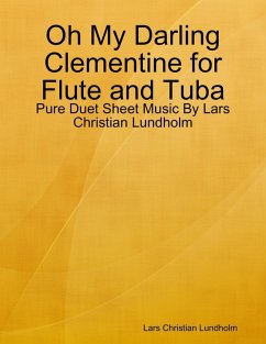 Oh My Darling Clementine for Flute and Tuba - Pure Duet Sheet Music By Lars Christian Lundholm (eBook, ePUB) - Lundholm, Lars Christian