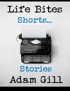 Life Bites Shorts... Stories (eBook, ePUB) - Gill, Adam