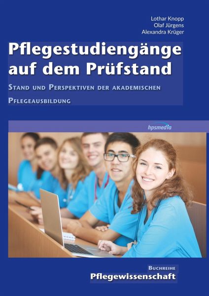 Pflegestudiengänge auf dem Prüfstand Pflegestudiengänge auf dem Prüfstand