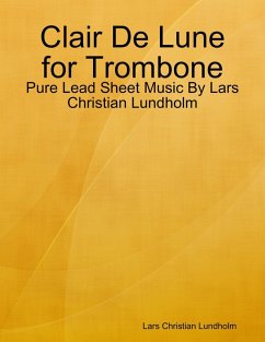 Cover Clair De Lune for Trombone - Pure Lead Sheet Music By Lars Christian Lundholm (eBook, ePUB)
