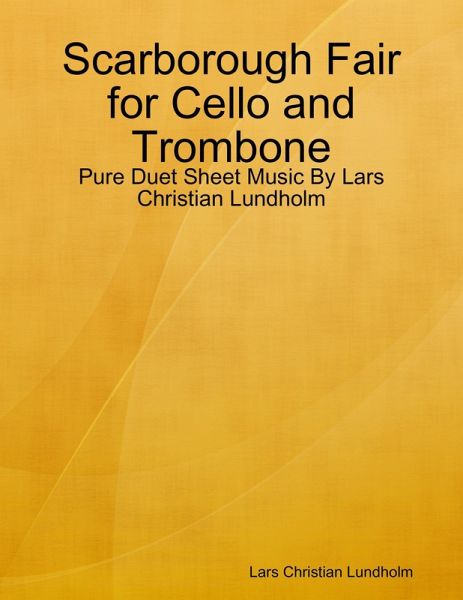 Scarborough Fair for Cello and Trombone - Pure Duet Sheet Music By Lars Christian Lundholm (eBook, ePUB) Scarborough Fair for Cello and Trombone - Pure Duet Sheet Music By Lars Christian Lundholm (eBook, ePUB)