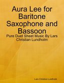 Aura Lee for Baritone Saxophone and Bassoon - Pure Duet Sheet Music By Lars Christian Lundholm (eBook, ePUB)