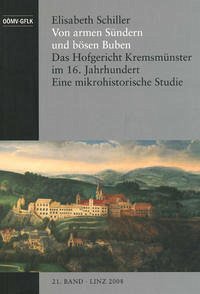 Von armen Sündern und bösen Buben - Das Hofgericht Kremsmünster im 16. Jahrhundert