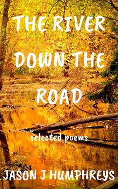 The River Down the Road: Selected Poems (eBook, ePUB) - Humphreys, Jason J.