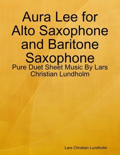 Aura Lee for Alto Saxophone and Baritone Saxophone - Pure Duet Sheet Music By Lars Christian Lundholm (eBook, ePUB) - Lundholm, Lars Christian