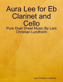 Aura Lee for Eb Clarinet and Cello - Pure Duet Sheet Music By Lars Christian Lundholm (eBook, ePUB) - Lundholm, Lars Christian