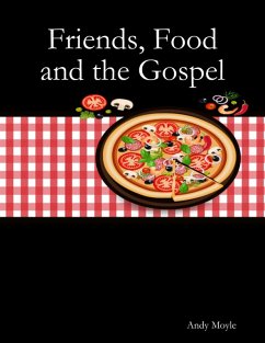 Friends, Food and the Gospel (eBook, ePUB) - Moyle, Andy