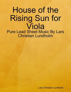 Cover House of the Rising Sun for Viola - Pure Lead Sheet Music By Lars Christian Lundholm (eBook, ePUB)