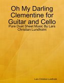 Oh My Darling Clementine for Guitar and Cello - Pure Duet Sheet Music By Lars Christian Lundholm (eBook, ePUB)