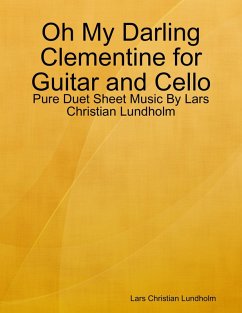 Oh My Darling Clementine for Guitar and Cello - Pure Duet Sheet Music By Lars Christian Lundholm (eBook, ePUB) - Lundholm, Lars Christian