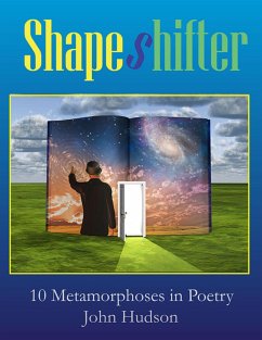 Shapeshifter: Ten Metamorphoses In Poetry (eBook, ePUB) - Hudson, John