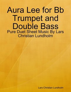 Cover Aura Lee for Bb Trumpet and Double Bass - Pure Duet Sheet Music By Lars Christian Lundholm (eBook, ePUB)