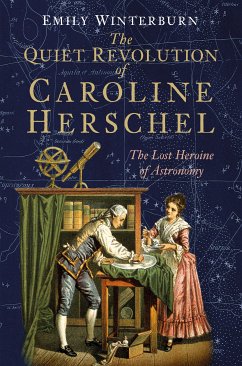 The Quiet Revolution of Caroline Herschel (eBook, ePUB) - Winterburn, Dr Emily