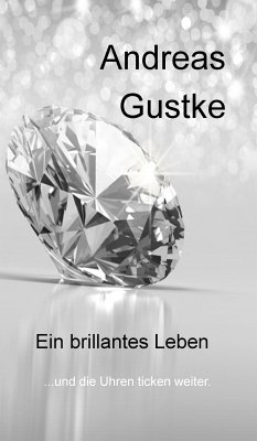 Ein brillantes Leben (eBook, ePUB) - Gustke, Andreas