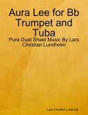 Aura Lee for Bb Trumpet and Tuba - Pure Duet Sheet Music By Lars Christian Lundholm (eBook, ePUB)