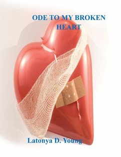 Ode to My Broken Heart (eBook, ePUB) - Young, Latonya D.