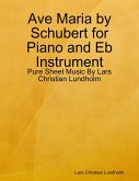 Ave Maria by Schubert for Piano and Eb Instrument - Pure Sheet Music By Lars Christian Lundholm (eBook, ePUB)