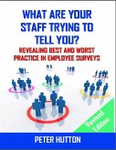 What Are Your Staff Trying to Tell You? - Revealing Best and Worst Practice in Employee Surveys - Revised Edition (eBook, ePUB)