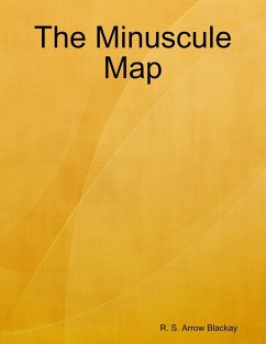 The Minuscule Map (eBook, ePUB) - Blackay, R. S. Arrow
