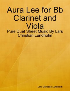 Aura Lee for Bb Clarinet and Viola - Pure Duet Sheet Music By Lars Christian Lundholm (eBook, ePUB) - Lundholm, Lars Christian