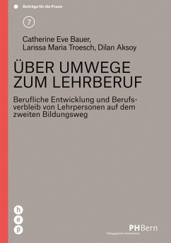 Über Umwege zum Lehrberuf (eBook, ePUB) - Bauer, Catherine Eve; Troesch, Larissa Maria; Aksoy, Dilan