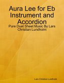 Aura Lee for Eb Instrument and Accordion - Pure Duet Sheet Music By Lars Christian Lundholm (eBook, ePUB)