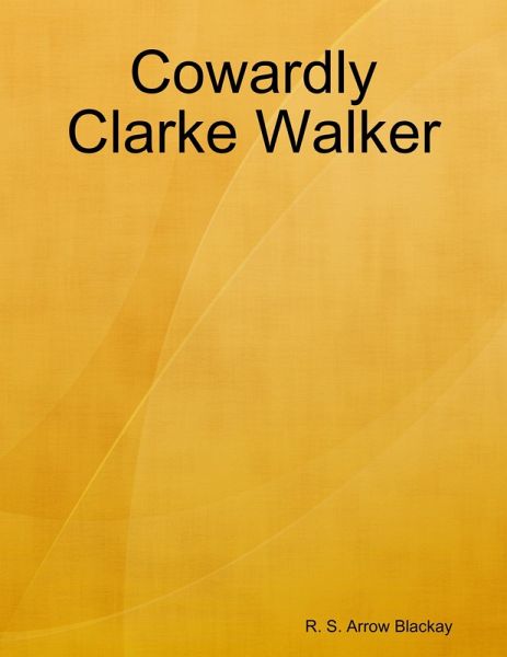 Cowardly Clarke Walker (eBook, ePUB) Cowardly Clarke Walker (eBook, ePUB)