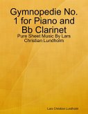 Gymnopedie No. 1 for Piano and Bb Clarinet - Pure Sheet Music By Lars Christian Lundholm (eBook, ePUB)