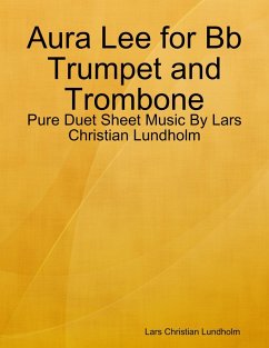 Cover Aura Lee for Bb Trumpet and Trombone - Pure Duet Sheet Music By Lars Christian Lundholm (eBook, ePUB)