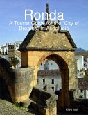 Ronda, a Tourist Guide for the &quote;City of Dreams&quote; In Andalucía (eBook, ePUB)