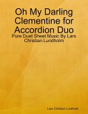 Oh My Darling Clementine for Accordion Duo - Pure Duet Sheet Music By Lars Christian Lundholm (eBook, ePUB)