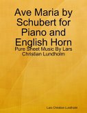 Ave Maria by Schubert for Piano and English Horn - Pure Sheet Music By Lars Christian Lundholm (eBook, ePUB)