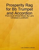 Prosperity Rag for Bb Trumpet and Accordion - Pure Duet Sheet Music By Lars Christian Lundholm (eBook, ePUB)