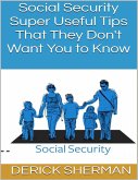 Social Security: Super Useful Tips That They Don't Want You to Know (eBook, ePUB)