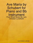 Ave Maria by Schubert for Piano and Bb Instrument - Pure Sheet Music By Lars Christian Lundholm (eBook, ePUB)