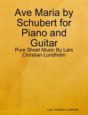 Ave Maria by Schubert for Piano and Guitar - Pure Sheet Music By Lars Christian Lundholm (eBook, ePUB)