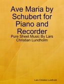Ave Maria by Schubert for Piano and Recorder - Pure Sheet Music By Lars Christian Lundholm (eBook, ePUB)