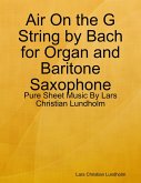 Air On the G String by Bach for Organ and Baritone Saxophone - Pure Sheet Music By Lars Christian Lundholm (eBook, ePUB)