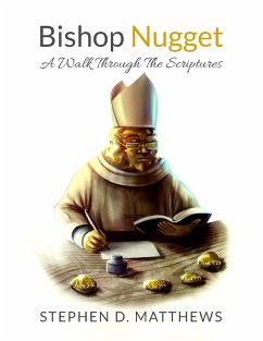 Bishop Nugget: A Walk Through The Scriptures (eBook, ePUB) - Matthews, Stephen D.