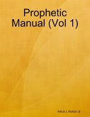 Prophetic Manual (Vol 1) (eBook, ePUB)