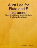 Aura Lee for Flute and F Instrument - Pure Duet Sheet Music By Lars Christian Lundholm (eBook, ePUB)