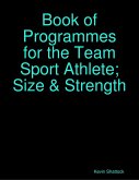 Book of Programmes for the Team Sport Athlete; Size & Strength (eBook, ePUB)