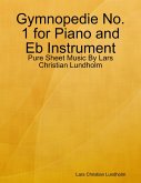 Gymnopedie No. 1 for Piano and Eb Instrument - Pure Sheet Music By Lars Christian Lundholm (eBook, ePUB)