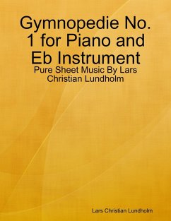 Gymnopedie No. 1 for Piano and Eb Instrument - Pure Sheet Music By Lars Christian Lundholm (eBook, ePUB) - Lundholm, Lars Christian